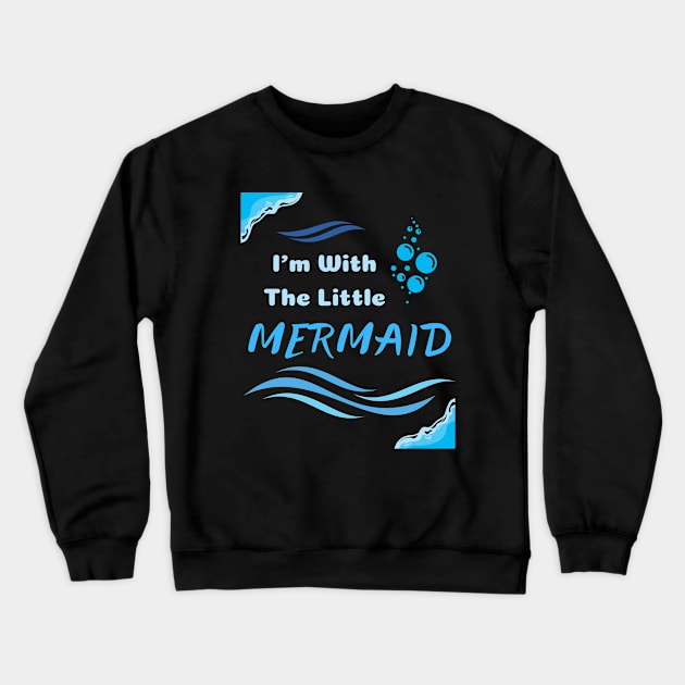 I'm With the Little Mermaid - Parent's Halloween Crewneck Sweatshirt by EvolvedandLovingIt